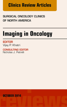 Imaging in Oncology, An Issue of Surgical Oncology Clinics of North America, E-Book Imaging in Oncology, An Issue of Surgical Oncology Clinics of North America, E-Book