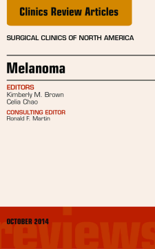Melanoma, An Issue of Surgical Clinics, E-Book Melanoma, An Issue of Surgical Clinics, E-Book