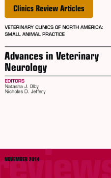 Advances in Veterinary Neurology, An Issue of Veterinary Clinics of North America: Small Animal Practice, E-Book Advances in Veterinary Neurology, An Issue of Veterinary Clinics of North America: Small Animal Practice, E-Book