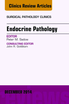 Endocrine Pathology, An Issue of Surgical Pathology Clinics, E-Book Endocrine Pathology, An Issue of Surgical Pathology Clinics, E-Book