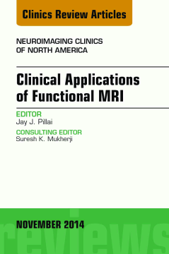 Clinical Applications of Functional MRI, An Issue of Neuroimaging Clinics, E-Book Clinical Applications of Functional MRI, An Issue of Neuroimaging Clinics, E-Book