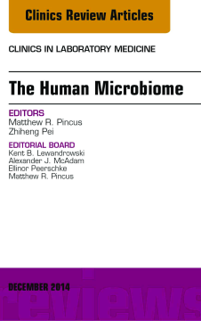 The Human Microbiome, An Issue of Clinics in Laboratory Medicine, E-Book The Human Microbiome, An Issue of Clinics in Laboratory Medicine, E-Book