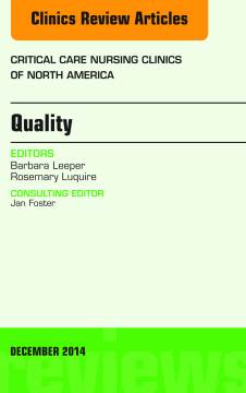 Quality, An Issue of Critical Nursing Clinics of North America, E-Book Quality, An Issue of Critical Nursing Clinics of North America, E-Book