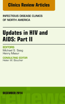 Updates in HIV and AIDS: Part II, An Issue of Infectious Disease Clinics, E-Book Updates in HIV and AIDS: Part II, An Issue of Infectious Disease Clinics, E-Book
