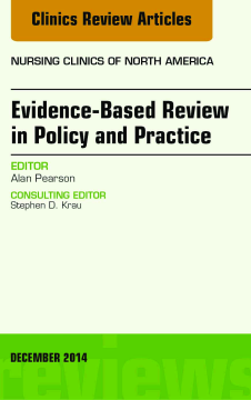 Evidence-Based Review in Policy and Practice, An Issue of Nursing Clinics, E-Book Evidence-Based Review in Policy and Practice, An Issue of Nursing Clinics, E-Book