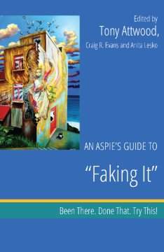 An Aspie’s Guide to "Faking It" An Aspie’s Guide to "Faking It"
