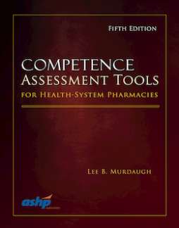 Competence Assessment Tools for Health-System Pharmacists Competence Assessment Tools for Health-System Pharmacists