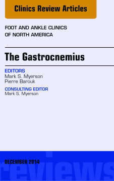 The Gastrocnemius, An issue of Foot and Ankle Clinics of North America, E-Book The Gastrocnemius, An issue of Foot and Ankle Clinics of North America, E-Book
