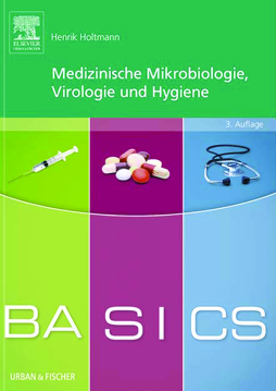 BASICS Medizinische Mikrobiologie,Virologie und Hygiene BASICS Medizinische Mikrobiologie,Virologie und Hygiene
