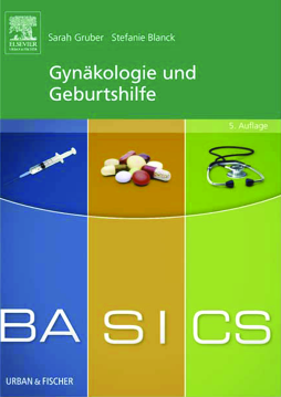 BASICS Gynäkologie und Geburtshilfe BASICS Gynäkologie und Geburtshilfe