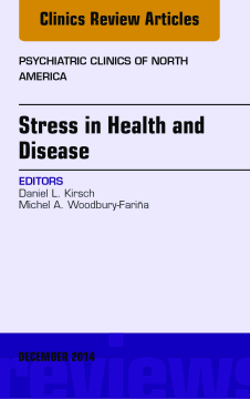 Stress in Health and Disease, An Issue of Psychiatric Clinics of North America, E-Book Stress in Health and Disease, An Issue of Psychiatric Clinics of North America, E-Book