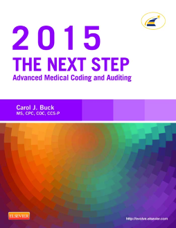 The Next Step: Advanced Medical Coding and Auditing, 2015 Edition - E-Book The Next Step: Advanced Medical Coding and Auditing, 2015 Edition - E-Book
