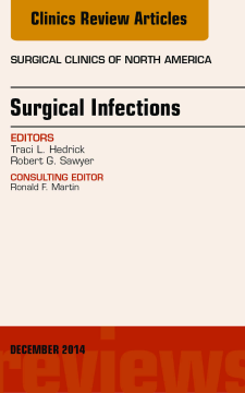 Surgical Infections, An Issue of Surgical Clinics, E-Book Surgical Infections, An Issue of Surgical Clinics, E-Book