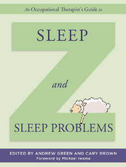 An Occupational Therapist's Guide to Sleep and Sleep Problems An Occupational Therapist's Guide to Sleep and Sleep Problems
