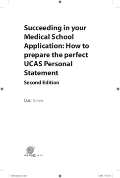 Succeeding in your Medical School Application: How to prepare the perfect UCAS Personal Statement (second edition)