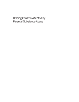 Helping Children Affected by Parental Substance Abuse Helping Children Affected by Parental Substance Abuse