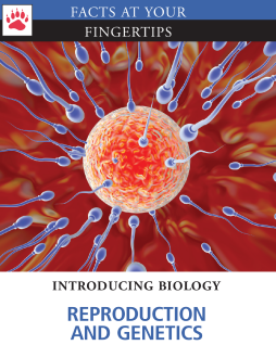 Facts at Your Fingertips: Introducing Biology - Reproductions and Genetics Facts at Your Fingertips: Introducing Biology - Reproductions and Genetics