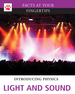 Facts at Your Fingertips: Introducing Physics - Light and Sound