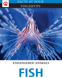 Facts at Your Fingertips: Endangered Animals - Fish Facts at Your Fingertips: Endangered Animals - Fish