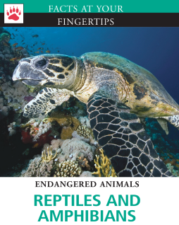 Facts at Your Fingertips: Endangered Animals - Reptiles and Amphibians Facts at Your Fingertips: Endangered Animals - Reptiles and Amphibians