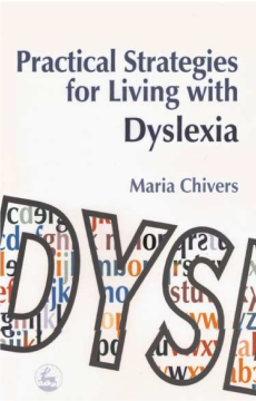 Practical Strategies for Living with Dyslexia Practical Strategies for Living with Dyslexia