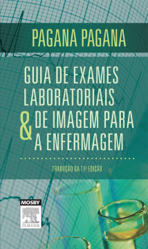 Guia de Exames Laboratoriais e de Imagem para a Enfermagem Guia de Exames Laboratoriais e de Imagem para a Enfermagem