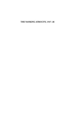 The Nanking Atrocity, 1937-1938 The Nanking Atrocity, 1937-1938