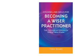 Counselling Skills for Becoming a Wiser Practitioner Counselling Skills for Becoming a Wiser Practitioner
