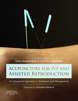 Acupuncture for IVF and Assisted Reproduction - E-Book Acupuncture for IVF and Assisted Reproduction - E-Book