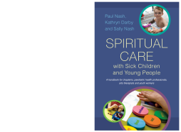 Spiritual Care with Sick Children and Young People Spiritual Care with Sick Children and Young People