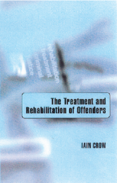 The Treatment and Rehabilitation of Offenders:
