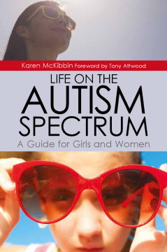 Life on the Autism Spectrum - A Guide for Girls and Women Life on the Autism Spectrum - A Guide for Girls and Women