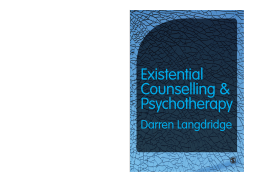Existential Counselling and Psychotherapy Existential Counselling and Psychotherapy