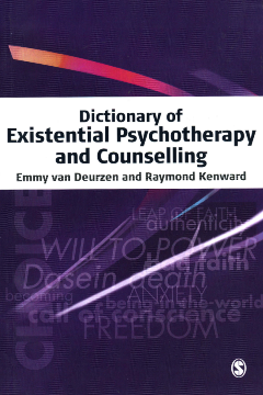 Dictionary of Existential Psychotherapy and Counselling Dictionary of Existential Psychotherapy and Counselling