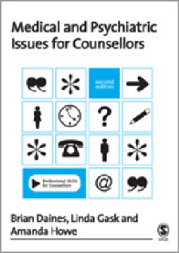 Medical and Psychiatric Issues for Counsellors Medical and Psychiatric Issues for Counsellors