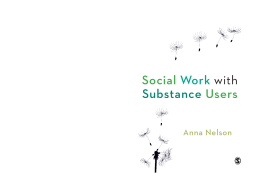 Social Work with Substance Users Social Work with Substance Users
