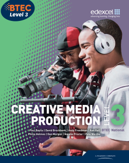 BTEC Level 3 National Creative Media Production Student Book BTEC Level 3 National Creative Media Production Student Book