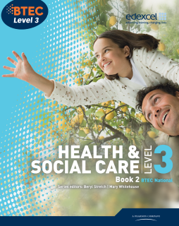 BTEC Level 3 National Health and Social Care: Student Book 2 BTEC Level 3 National Health and Social Care: Student Book 2