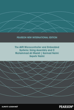 AVR Microcontroller and Embedded Systems: Pearson New International Edition AVR Microcontroller and Embedded Systems: Pearson New International Edition
