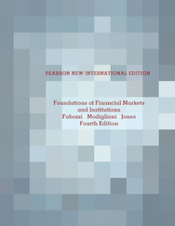 Foundations of Financial Markets and Institutions: Pearson New International Edition Foundations of Financial Markets and Institutions: Pearson New International Edition
