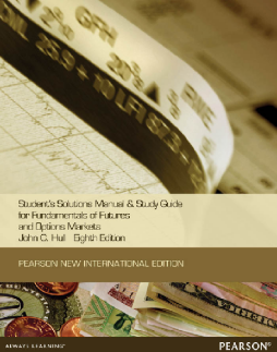 Students Solutions Manual and Study Guide for Fundamentals of Futures and options markets:Pearson New International Edition Students Solutions Manual and Study Guide for Fundamentals of Futures and options markets:Pearson New International Edition