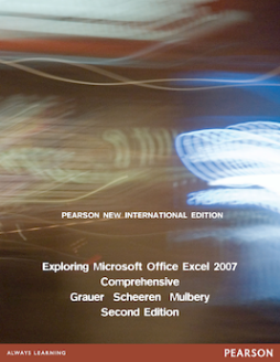 Exploring Microsoft Office Excel 2007 Comprehensive: Pearson New International Edition Exploring Microsoft Office Excel 2007 Comprehensive: Pearson New International Edition
