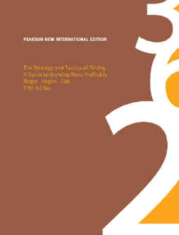 Strategy and Tactics of Pricing, The: Pearson New International Edition Strategy and Tactics of Pricing, The: Pearson New International Edition