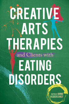 Creative Arts Therapies and Clients with Eating Disorders Creative Arts Therapies and Clients with Eating Disorders