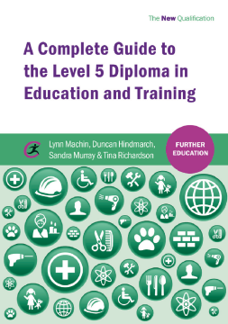 A Complete Guide to the Level 5 Diploma in Education and Training A Complete Guide to the Level 5 Diploma in Education and Training