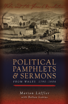 Political Pamphlets and Sermons from Wales 1790-1806 Political Pamphlets and Sermons from Wales 1790-1806