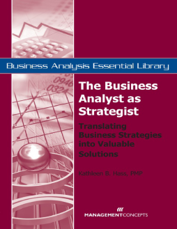 The Business Analyst as Strategist: Translating Business Strategies Into Valuable Solutions The Business Analyst as Strategist: Translating Business Strategies Into Valuable Solutions