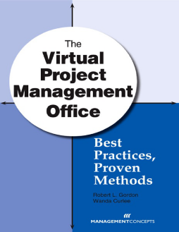 The Virtual Project Management Office: Best Practices, Proven Methods The Virtual Project Management Office: Best Practices, Proven Methods