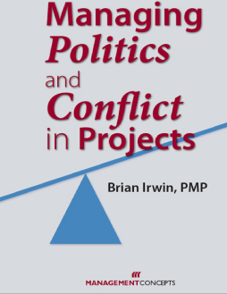 Managing Politics and Conflict in Projects Managing Politics and Conflict in Projects