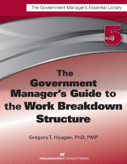 The Government Manager's Guide to the Work Breakdown Structure The Government Manager's Guide to the Work Breakdown Structure